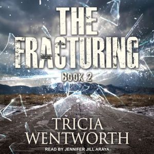 The Fracturing, Tricia Wentworth