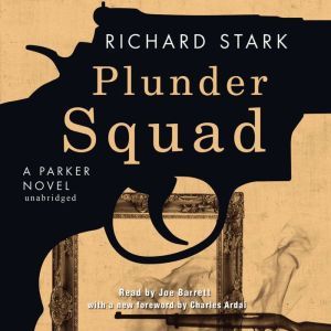 Plunder Squad: A Parker Novel, Richard Stark