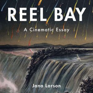 Reel Bay, Jana Larson