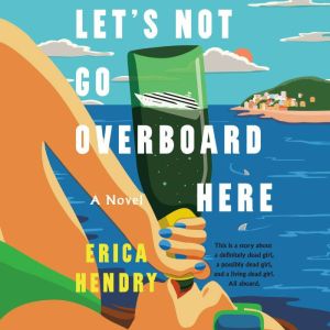 Lets Not Go Overboard Here, Erica Hendry