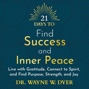 21 Days to Find Success and Inner Pea..., Dr. Wayne W. Dyer