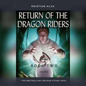 RETURN OF THE DRAGON RIDERS BOOK TWO..., KRISTIAN ALVA