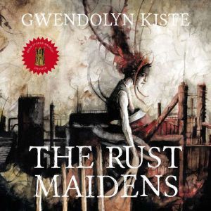 The Rust Maidens, Gwendolyn Kiste