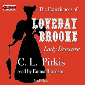 The Experiences of Loveday Brooke, La..., C. L. Pirkis