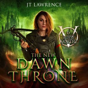 The New Dawn Throne: An Urban Fantasy Action Adventure