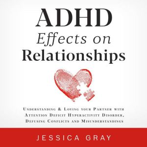 ADHD Effects on Relationships, Jessica Gray