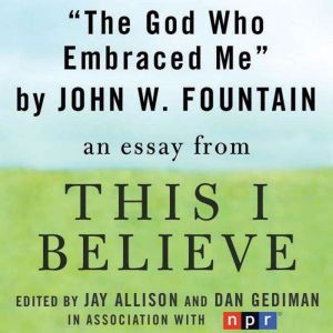 The God Who Embraced Me, John W. Fountain