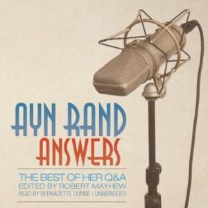 Ayn Rand Answers, Ayn Rand Edited by Robert Mayhew