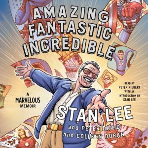 Amazing Fantastic Incredible: A Marvelous Memoir, Stan Lee