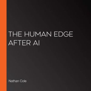 The Human Edge After AI, Nathan Cole