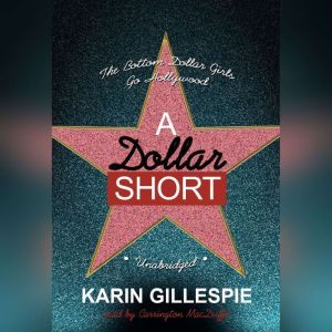 A Dollar Short: The Bottom Dollar Girls Go Hollywood, Karin Gillespie