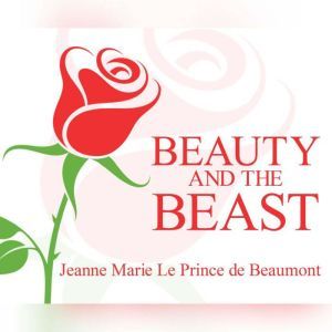 Beauty and the Beast, Jeanne Marie Le Prince De Beaumont