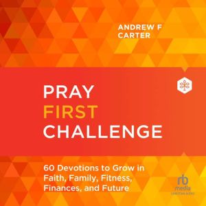 Pray First Challenge, Andrew F. Carter