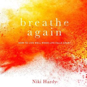 Breathe Again, Niki Hardy