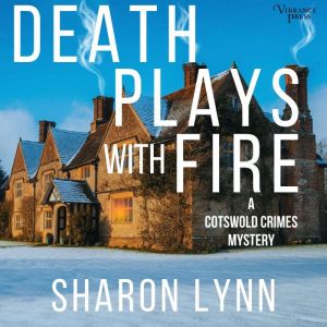 Death Plays with Fire: Cotswold Crimes Mystery Series, Book Three
