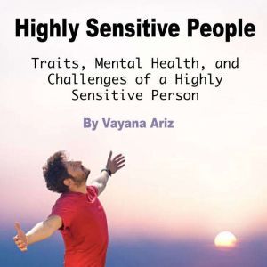 Highly Sensitive People, Vayana Ariz