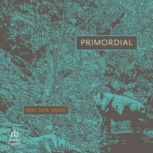 Primordial, Mai Der Vang