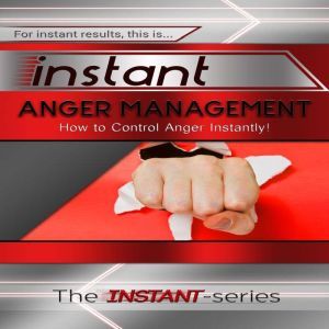 Instant Anger Management, The INSTANTSeries