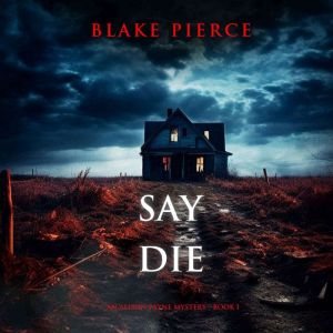 Say Die (An Alison Payne Suspense ThrillerBook One)