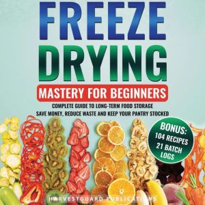 Freeze Drying Mastery For Beginners