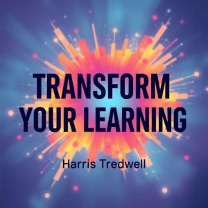 Transform Your Learning: Proven Secrets for Lasting Success: "Transform your learning experienceenjoy impactful audio lessons