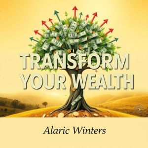 Transform Your Wealth: Secrets to Effortless Financial Freedom: "Unlock financial freedom with captivating audio lessons craft