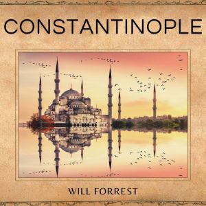 Constantinople, Will Forrest