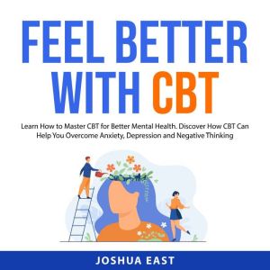 Feel Better with CBT, Joshua East