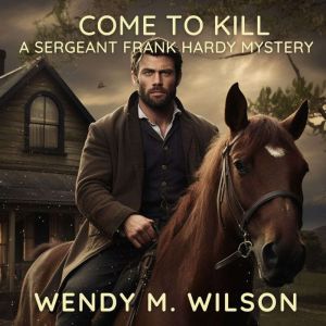 Come to Kill, Wendy M. Wilson