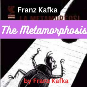 Franz Kafka The Metamorphosis, Franz Kafka