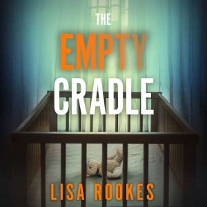 The Empty Cradle: A completely gripping and chilling suspense novel, with a shocking twist