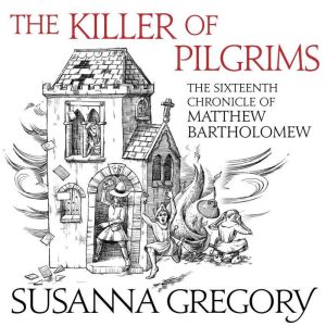 The Killer Of Pilgrims: The Sixteenth Chronicle of Matthew Bartholomew