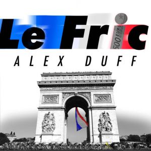 Le Fric, Alex Duff