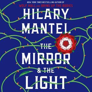 The Mirror  the Light, Hilary Mantel