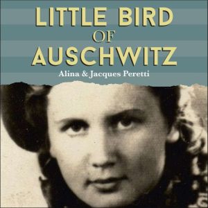 Little Bird of Auschwitz, Jacques Peretti