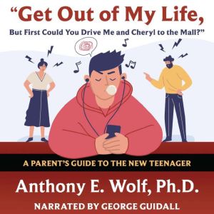 Get Out of My Life, but First Could Y..., Anthony E. Wolf