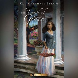 Triumph of Grace, Kay Marshall Strom
