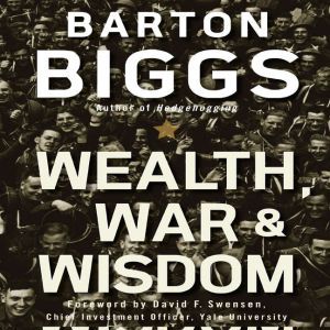 Wealth, War and Wisdom, Barton Biggs