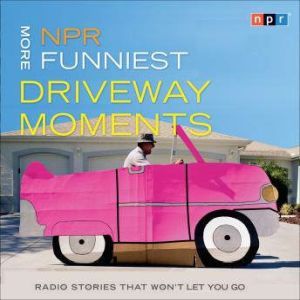 NPR More Funniest Driveway Moments, NPR