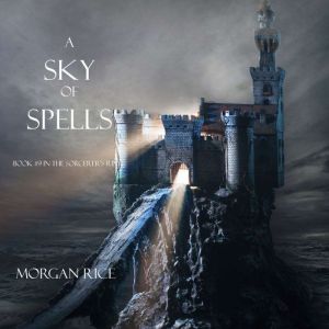 A Sky of Spells Book 9 in the Sorce..., Morgan Rice