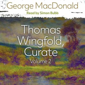 Thomas Wingfold, Curate Volume 2, George MacDonald