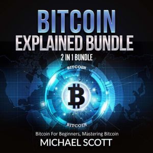 Bitcoin Explained Bundle 2 in 1 Bund..., Michael Scott
