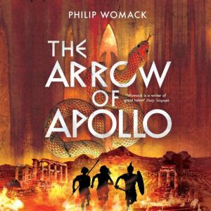The Arrow of Apollo, Philip Womack