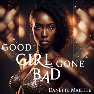 Good Girl Gone Bad, Danette Majette
