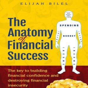 The Anatomy Of Financial Success, Elijah Bilel
