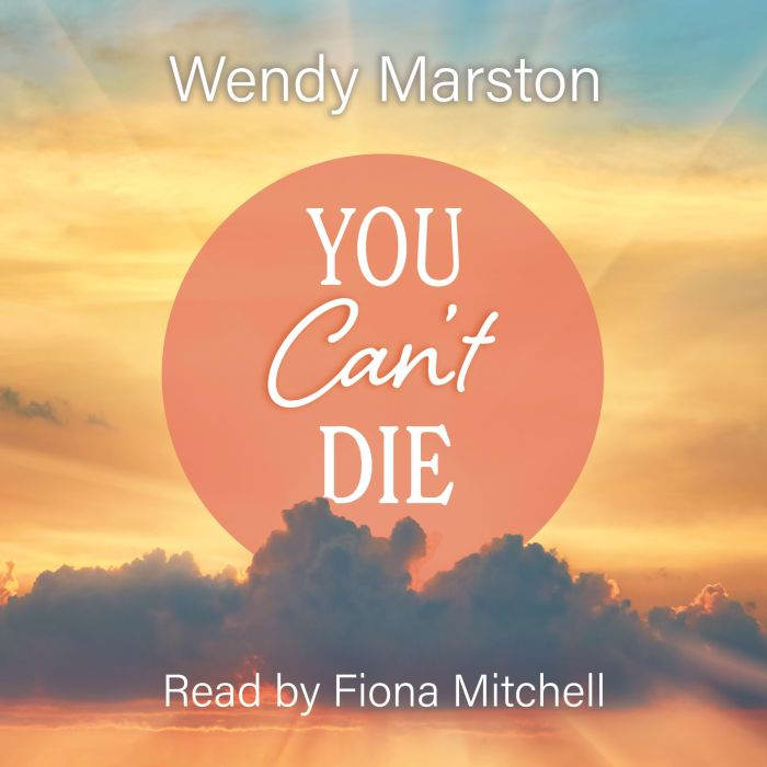 You Cant Die, Wendy Marston