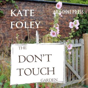 The Dont Touch Garden, Kate Foley