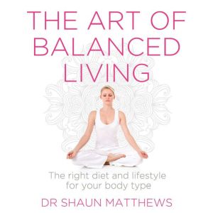 The Art of Balanced Living, Shaun Matthews