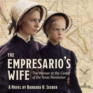 The Empresario's Wife: The Woman at the Center of the Texas Revolution
