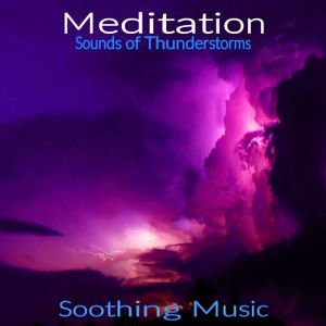 Meditation Sounds of Thunderstorms, Anthony Morse